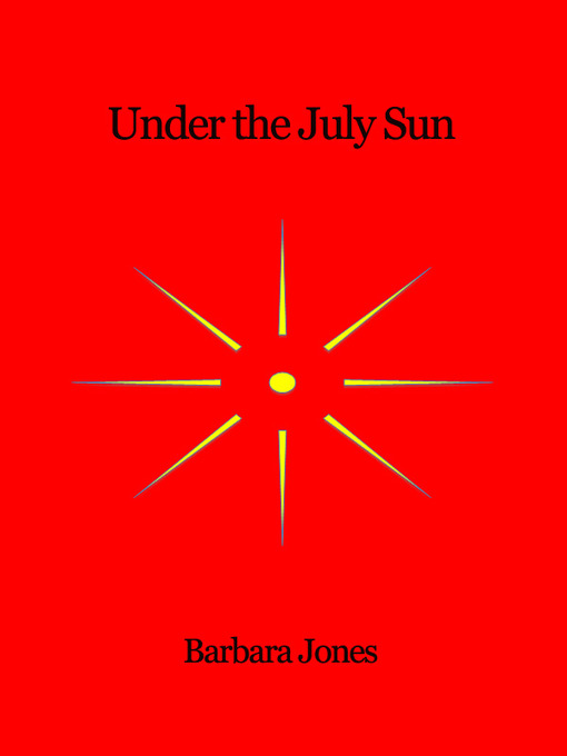 Title details for Under the July Sun by Barbara Jones - Available